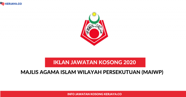 Majlis Agama Islam Wilayah Persekutuan (MAIWP) ~ Pembantu Tadbir, Pembantu Hal Ehwal Islam & Pelbagai Kekosongan Jawatan