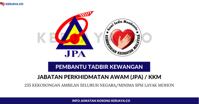 Pembantu Tadbir Kewangan W19 JPA & KKM. Minima SPM,  235 Kekosongan Jawatan