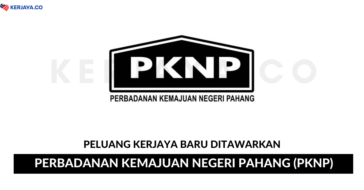 Pknp Perbadanan Kemajuan Negeri Pahang (PKNP) โข Kerja Kosong Kerajaan