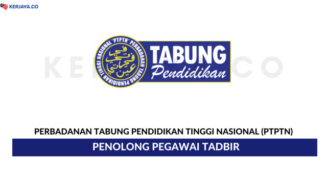 Permohonan Jawatan Penolong Pegawai Tadbir PTPTN di Buka