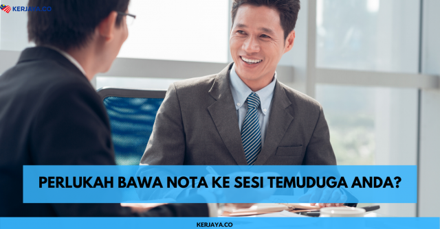 Perlukah Bawa Nota Ke Sesi Temuduga Anda?