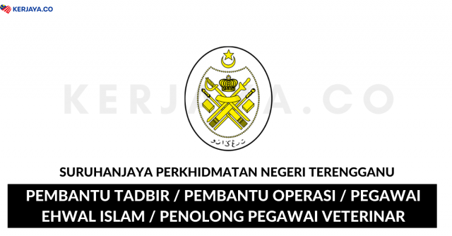 Suruhanjaya Perkhidmatan Negeri Terengganu ~ Pembantu Tadbir, Pembantu Operasi, Penolong Pegawai Veterinar & Pelbagai Jawatan