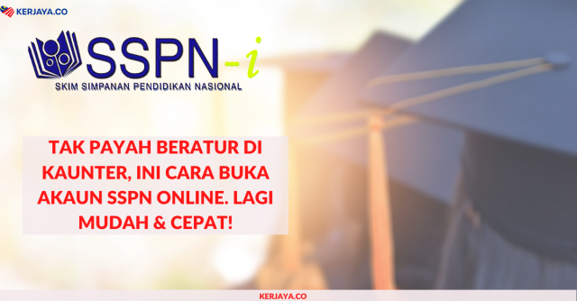 Cara Buka Akaun SSPN Online. Lagi Mudah & Cepat!