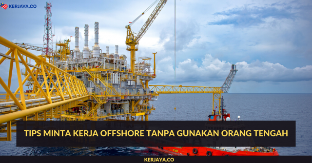 Panduan Lengkap Minta Kerja “Offshore” Tanpa Gunakan Orang Tengah