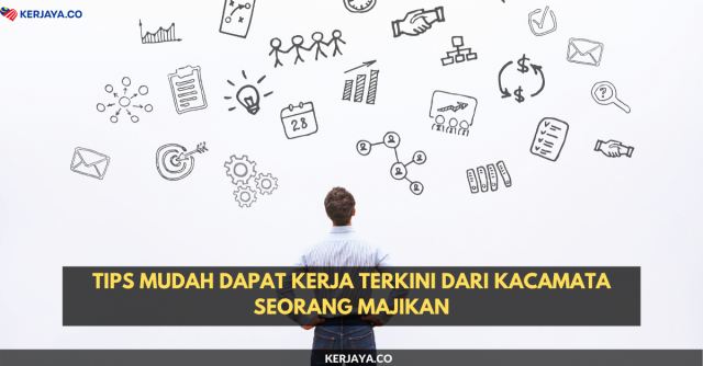 Tips Mudah Dapat Kerja Terkini Dari Kacamata Seorang Majikan