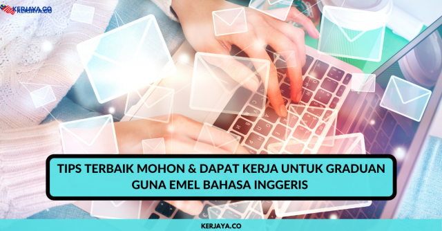 Tips Mohon & Dapat Kerja Guna Emel Bahasa Inggeris Untuk Graduan
