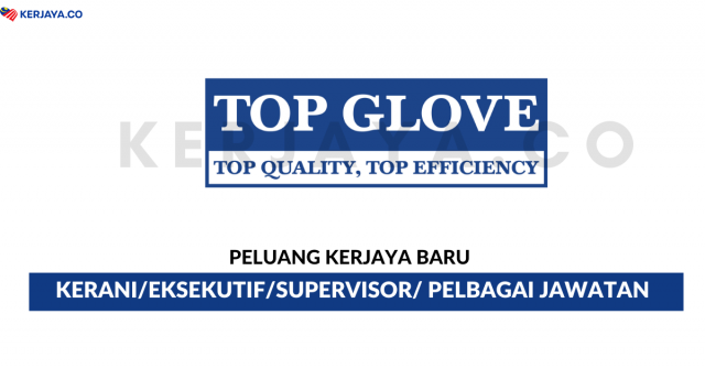 Top Glove Corporation ~ Kerani, Eksekutif, Supervisor & Pelbagai Jawatan
