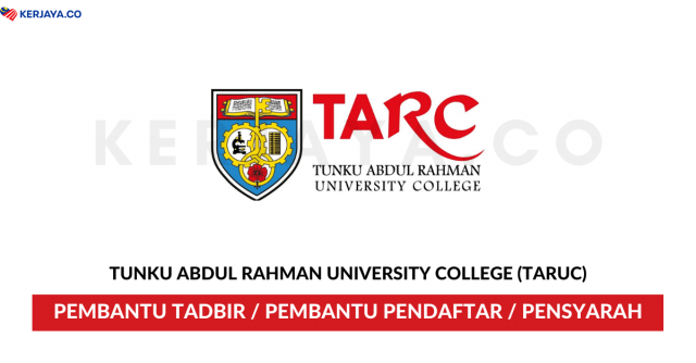 Tunku Abdul Rahman University College (TARUC) ~ Pembantu Tadbir, Pembantu Pendaftar, Pensyarah & Pelbagai Jawatan