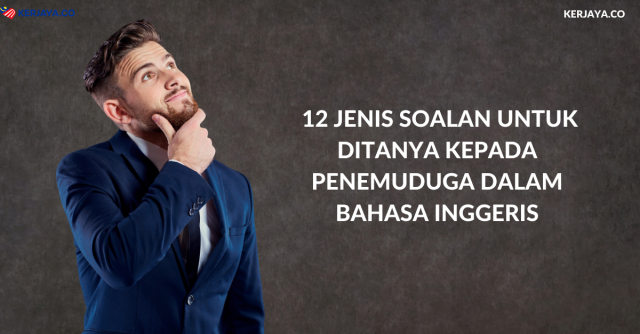 12 Jenis Soalan Untuk Ditanya Kepada Penemuduga Dalam Bahasa Inggeris