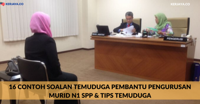 16 Contoh Soalan Temuduga Pembantu Pengurusan Murid N1 SPP & Tips Temuduga