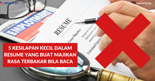5 Kesilapan Kecil Dalam Resume Yang Buat Majikan Rasa Terbakar Bila Baca
