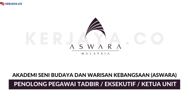 Akademi Seni Budaya Dan Warisan Kebangsaan (ASWARA) ~ Penolong Pegawai Tadbir, Eksekutif & Pelbagai Jawatan