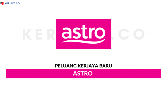 Astro ~Pelbagai Kekosongan Jawatan