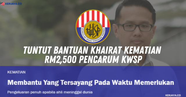 Cara Tuntut Bantuan Khairat Kematian RM2,500 KWSP Yang Ramai Tak Alert