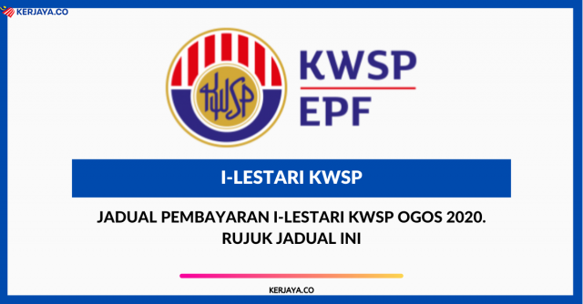 Jadual Pembayaran i-Lestari KWSP Ogos 2020. Rujuk Jadual Ini