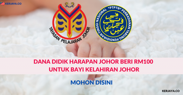 Dana Didik Harapan Johor Beri RM100 Untuk Bayi Kelahiran Johor. Lihat Cara Mohon Disini