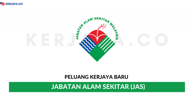 Jabatan Alam Sekitar (JAS)  ~Pentadbiran Am Pejabat, Pengurus Fasiliti Asrama & Pengurus Kopetensi dan Pensijilan Industri