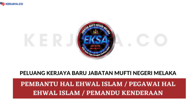 Jabatan Mufti Negeri Melaka ~ Pem. Hal Ehwal Islam, Peg. Hal Ehwal Islam & Pemandu Kenderaan