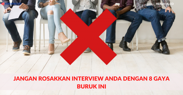 Jangan Rosakkan Interview Anda Dengan 8 Gaya Buruk Ini