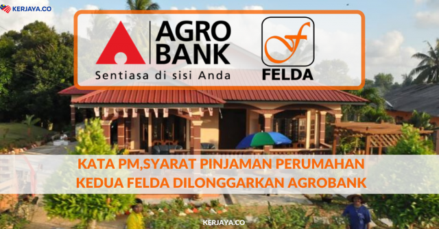 Kata PM,Syarat Pinjaman Perumahan Kedua FELDA Dilonggarkan Agrobank