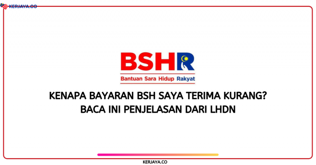 Kenapa Bayaran BSH Saya Kurang? Ini Penjelasan LHDN Punca Pemohon Terima BSH 2020 Kurang Daripada Sepatutnya