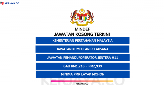 MINDEF. Kekosongan Gred H11 Pemandu/Operator Jentera. Gaji RM1,218 ~ RM2,939. Minima PMR Layak Mohon