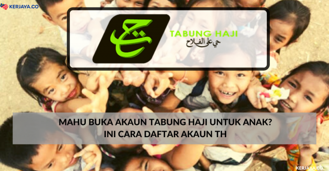 Mahu Buka Akaun Tabung Haji Untuk Anak? Ini Cara Daftar Akaun TH Anak Anda