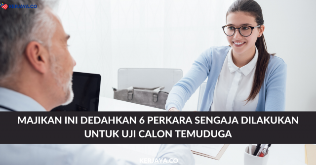 Majikan Ini Dedahkan 6 Perkara Sengaja Dilakukan Untuk Uji Calon Temuduga