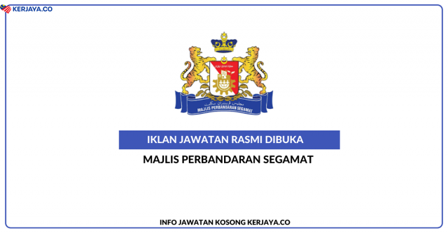 Majlis Perbandaran Segamat ~ Kekosongan Jawatan Personel MySTEP Pembantu Awam