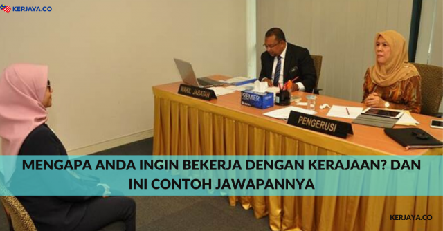 Mengapa Anda Ingin Bekerja Dengan Kerajaan? Dan Ini Contoh Jawapannya