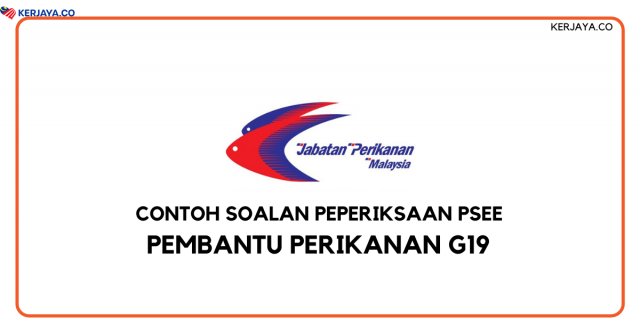 Contoh Soalan Pembantu Perikanan G19 PSEE SPA/Jabatan Perikanan Malaysia