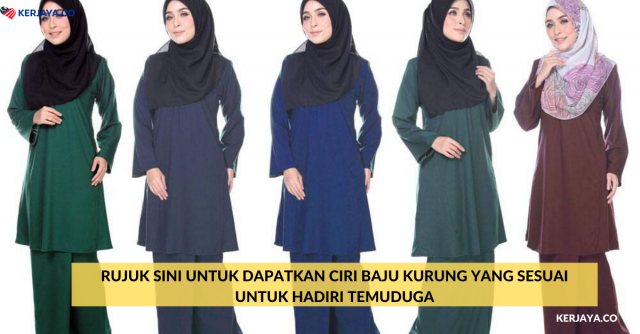 Rujuk Sini Untuk Dapatkan Ciri Baju Kurung Yang Sesuai Untuk Hadiri Temuduga