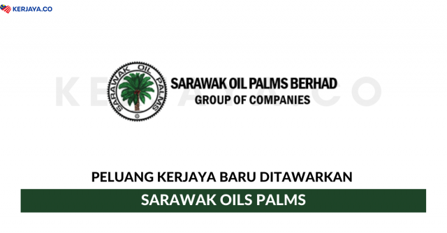 Sarawak Oil Palms Berhad ~ Pelbagai Kekosongan Jawatan
