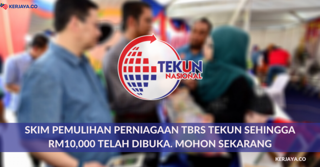 Skim Pemulihan Perniagaan TBRS TEKUN Sehingga RM10,000 Telah Dibuka. Mohon Sekarang