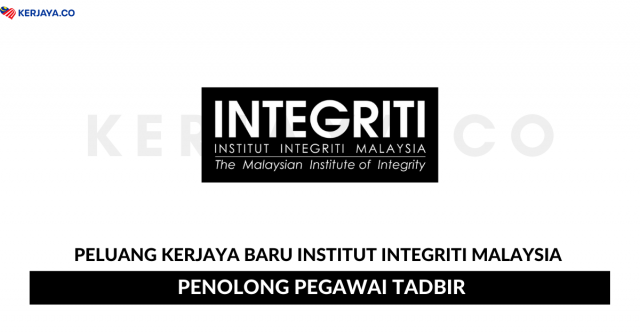 Penolong Pegawai Tadbir di Institut Integriti Malaysia. STPM Setaraf, Gaji RM2,303 – RM3,200
