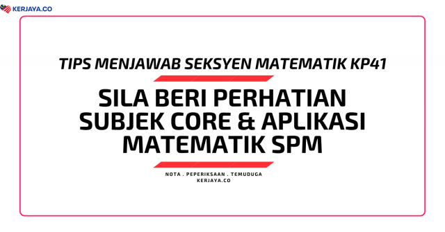 Tips Menjawab Seksyen Matematik KP41, Sila Beri Perhatian Subjek Core & Aplikasi Matematik SPM