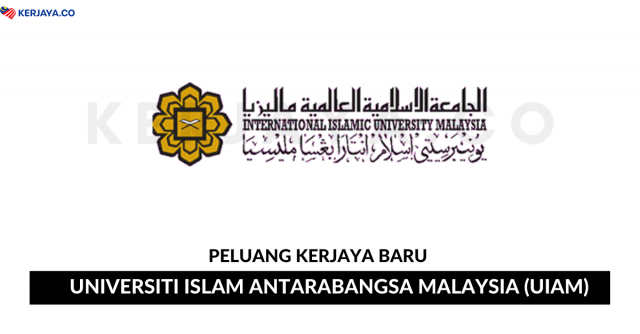 Universiti Islam Antarabangsa Malaysia (UIAM) ~ Pelbagai Kekosongan Jawatan