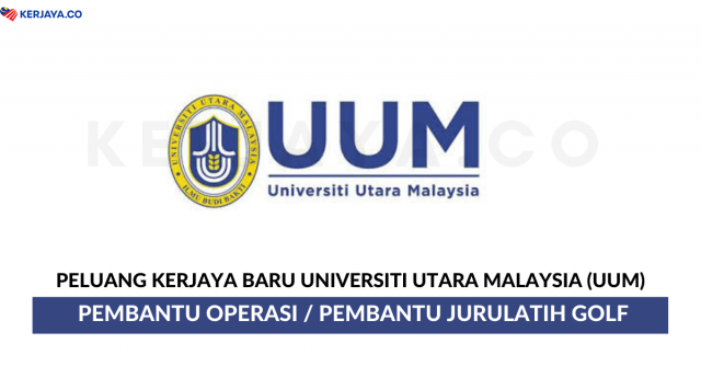 Universiti Utara Malaysia (UUM) ~ Pembantu Operasi & Pembantu Jurulatih Golf