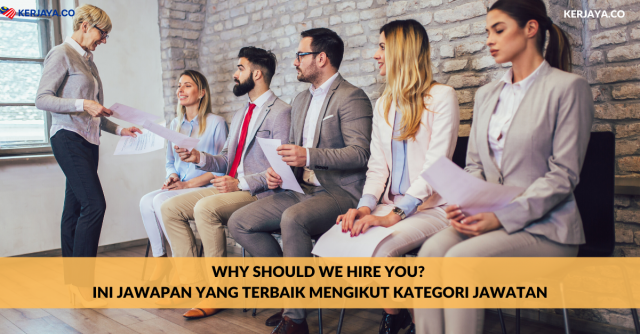 Why Should We Hire You? Ini Jawapan Yang Terbaik Mengikut Kategori Jawatan