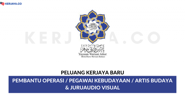 Yayasan Warisan Johor ~ Pembantu Operasi, Pegawai Kebudayaan, Juruaudio Visual & Artis Budaya