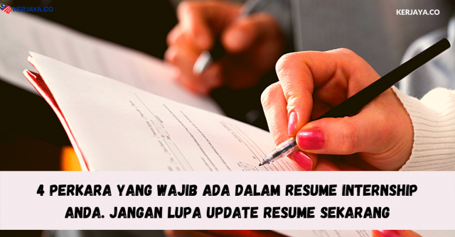 4 Perkara Yang Wajib Ada Dalam Resume Internship Anda. Jangan Lupa Update Resume Sekarang