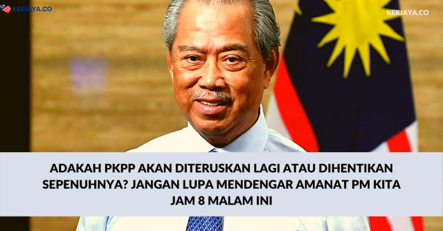 Adakah PKPP Akan Diteruskan Lagi Atau Dihentikan Sepenuhnya? Jangan Lupa Mendengar Amanat PM Kita Jam 8 Malam Ini