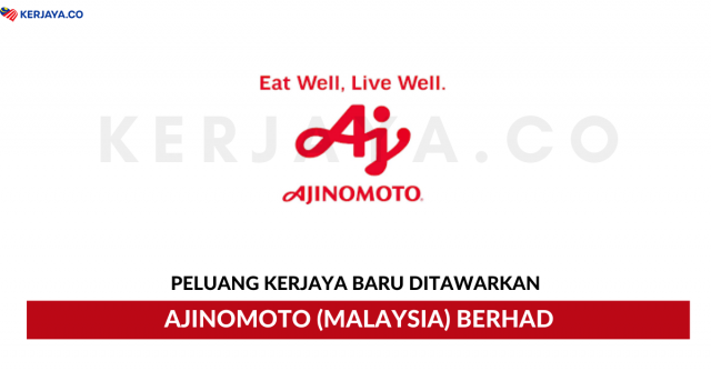 Ajinomoto (Malaysia) Berhad ~ Pelbagai Kekosongan Jawatan