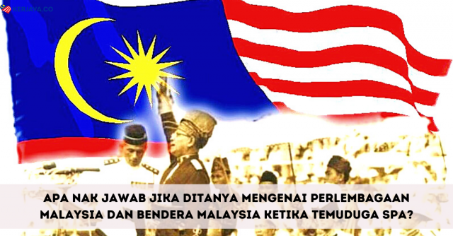 Apa Nak Jawab Jika Ditanya Mengenai Perlembagaan Malaysia Dan Bendera Malaysia Ketika Temuduga SPA?