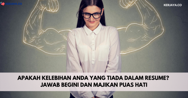 Apakah Kelebihan Anda Yang Tiada Dalam Resume? Jawab Begini Dan Majikan Puas Hati