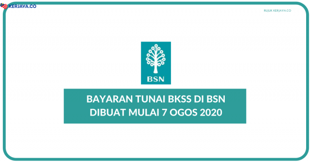 Bayaran Tunai BKSS Di BSN Dibuat Mulai 7 Ogos 2020