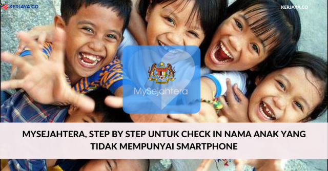 MySejahtera, Step By Step Untuk Check In Nama Anak Yang Tidak Mempunyai Smartphone