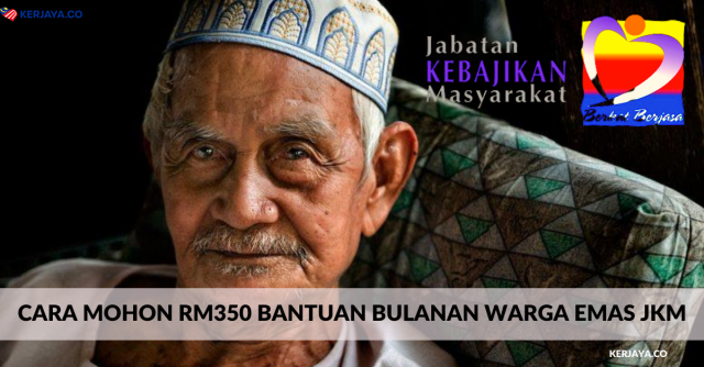 Cara Mohon RM350 Bantuan Bulanan Warga Emas JKM