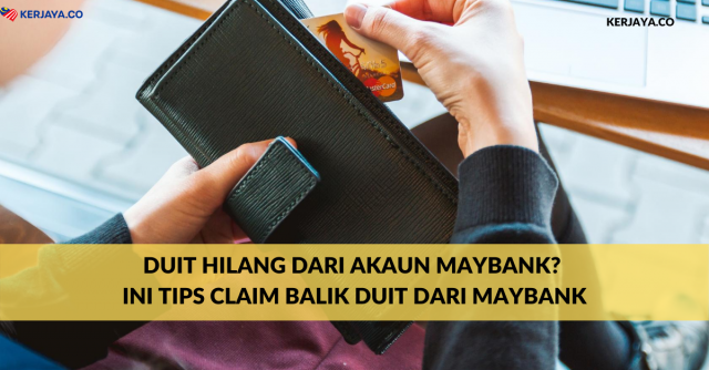 Duit Hilang Dari Akaun Maybank? Ini Tips Claim Balik Duit Dari Maybank