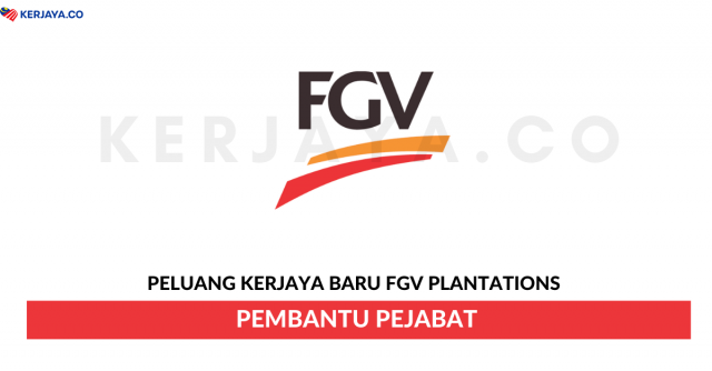 Pembantu Pentadbiran FGV Plantations ~ Kekosongan Pembantu Pejabat